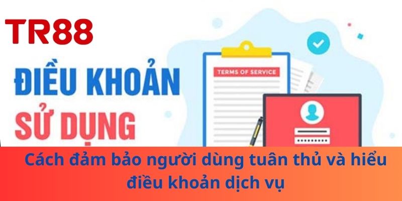 Điều Khoản Dịch Vụ TR88: Cách Sử Dụng Nền Tảng An Toàn 3 Cách đảm bảo người dùng tuân thủ và hiểu điều khoản dịch vụ