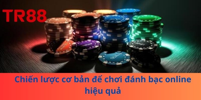 Đánh Bạc Online Không Thua: Chiến Lược Từ Chuyên Gia TR88 4 Chiến lược cơ bản để chơi đánh bạc online hiệu quả