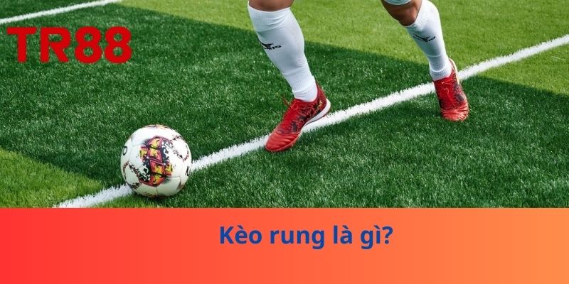 Kèo Rung Là Gì? Sự Thật Khiến Anh Em Không Thể Rời Mắt! 2 Kèo rung là gì?