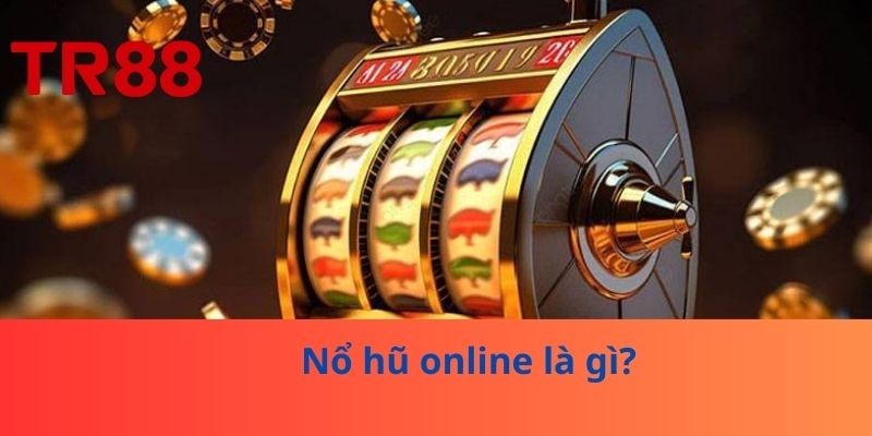 Nổ Hũ Online – Trải Nghiệm Thú Vị Và Cơ Hội Trúng Lớn 2 Nổ hũ online là gì?